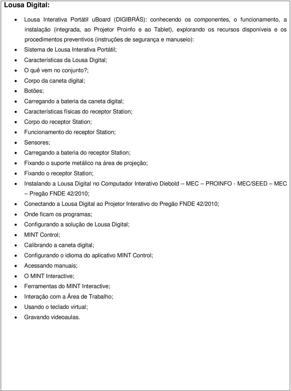 ; Crp da caneta digital; Btões; Carregand a bateria da caneta digital; Características físicas d receptr Statin; Crp d receptr Statin; Funcinament d receptr Statin; Sensres; Carregand a bateria d