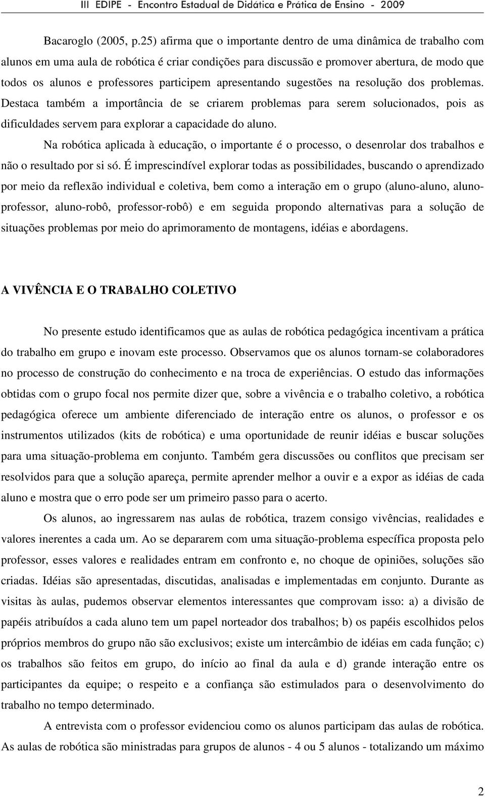 participem apresentando sugestões na resolução dos problemas.