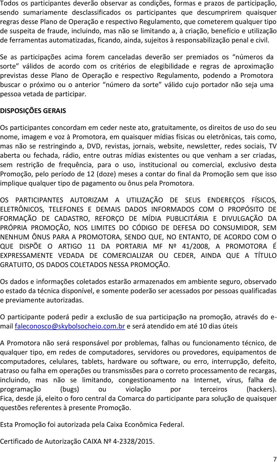 à responsabilização penal e civil.