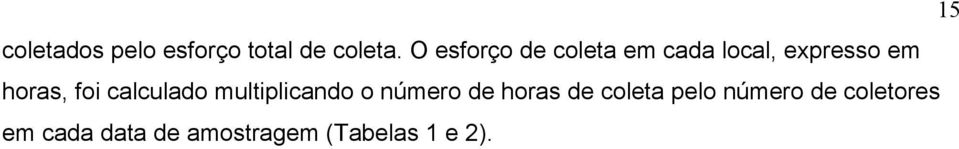 foi calculado multiplicando o número de horas de coleta