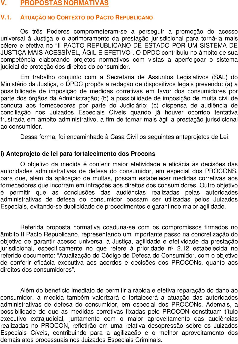 efetiva no II PACTO REPUBLICANO DE ESTADO POR UM SISTEMA DE JUSTIÇA MAIS ACESSÍVEL, ÁGIL E EFETIVO.