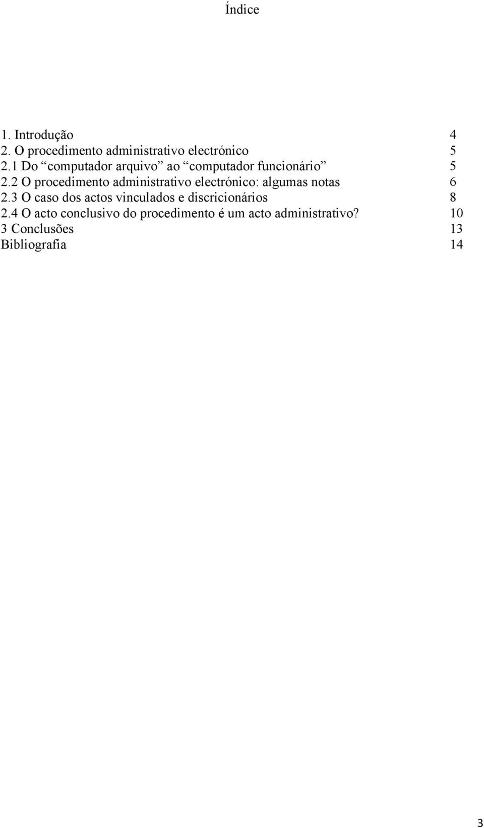 2 O procedimento administrativo electrónico: algumas notas 6 2.