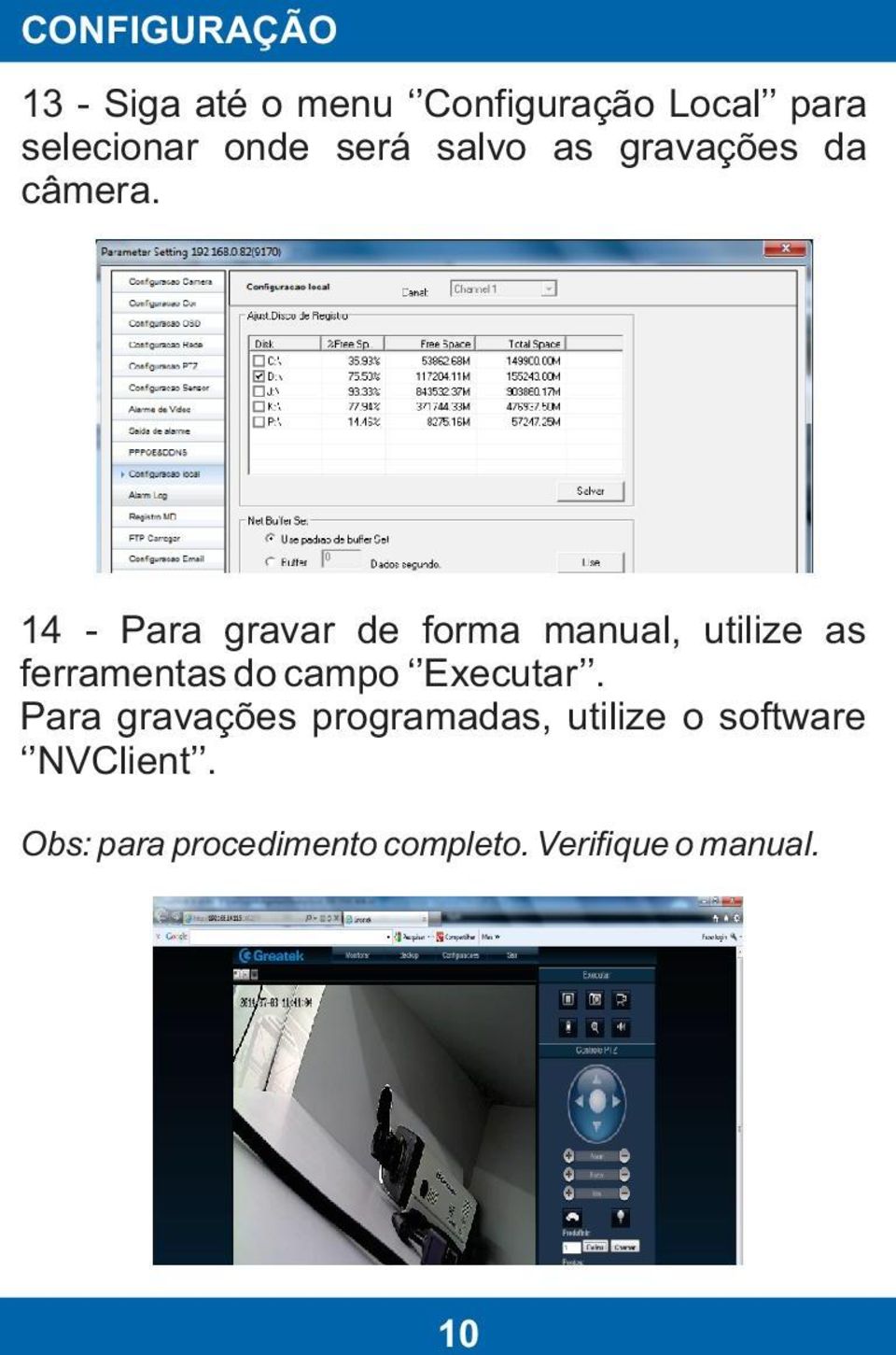 14 - Para gravar de forma manual, utilize as ferramentas do campo