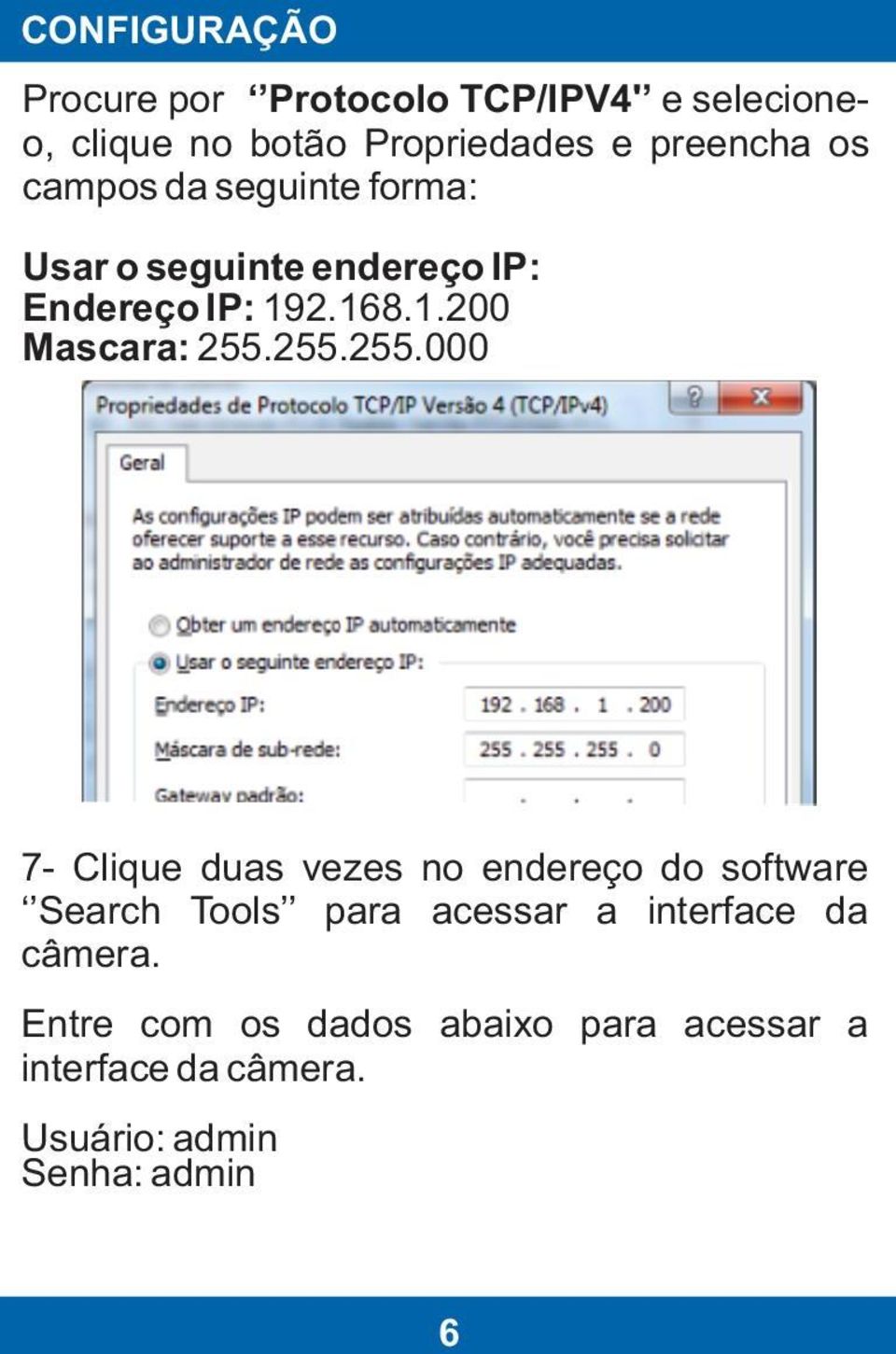 255.255.000 7- Clique duas vezes no endereço do software Search Tools para acessar a interface