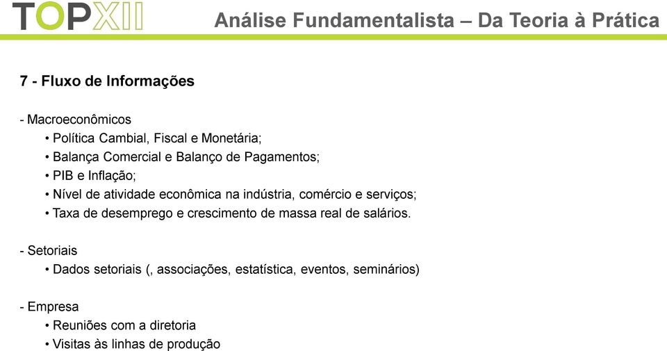 serviços; Taxa de desemprego e crescimento de massa real de salários.