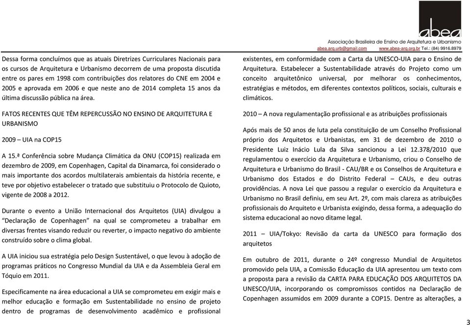 FATOS RECENTES QUE TÊM REPERCUSSÃO NO ENSINO DE ARQUITETURA E URBANISMO 2009 UIA na COP15 A 15.