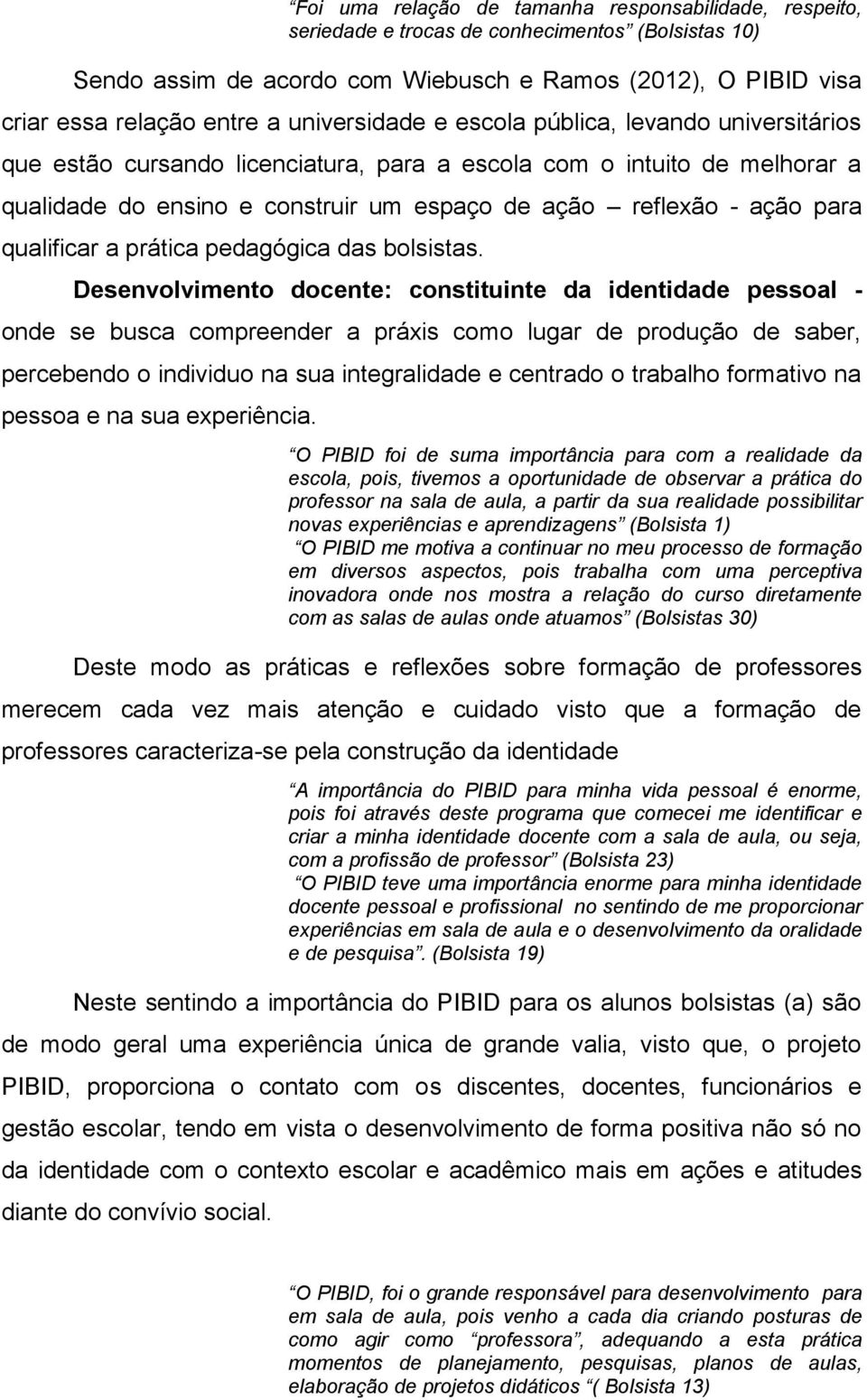 qualificar a prática pedagógica das bolsistas.