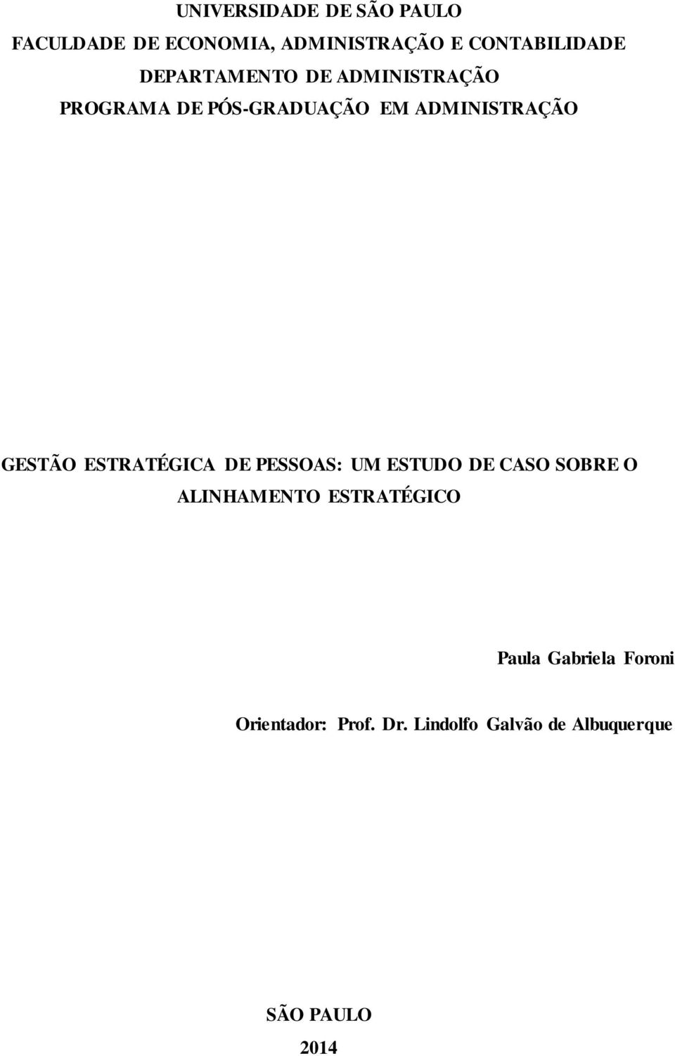 ESTRATÉGICA DE PESSOAS: UM ESTUDO DE CASO SOBRE O ALINHAMENTO ESTRATÉGICO Paula