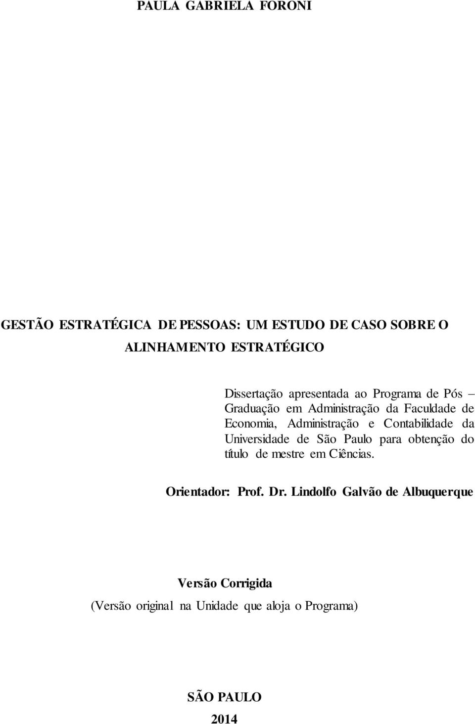 e Contabilidade da Universidade de São Paulo para obtenção do título de mestre em Ciências. Orientador: Prof.