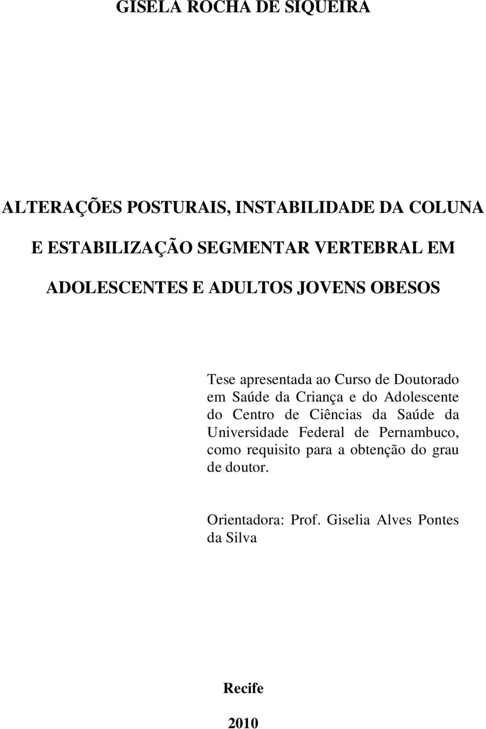 Criança e do Adolescente do Centro de Ciências da Saúde da Universidade Federal de Pernambuco, como