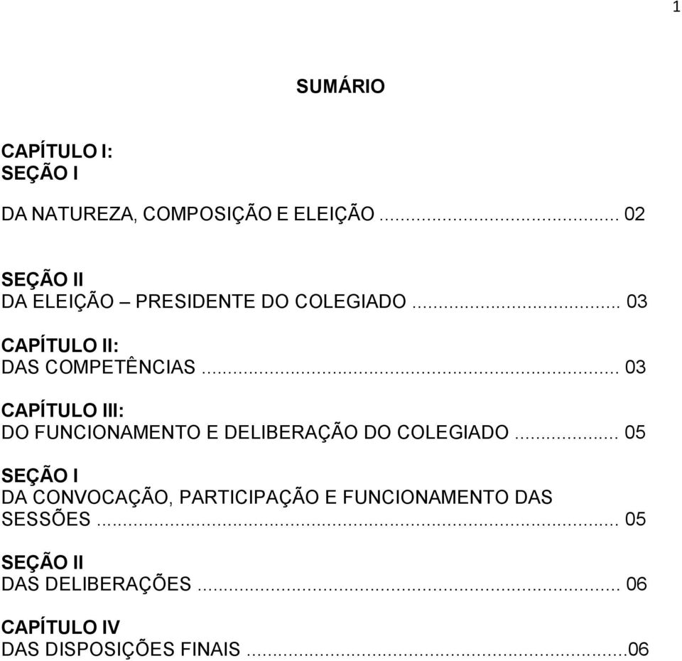 .. 03 CAPÍTULO III: DO FUNCIONAMENTO E DELIBERAÇÃO DO COLEGIADO.