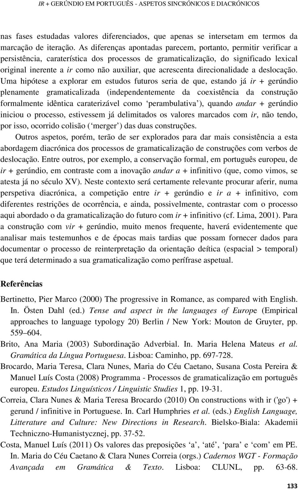 acrescenta direcionalidade a deslocação.