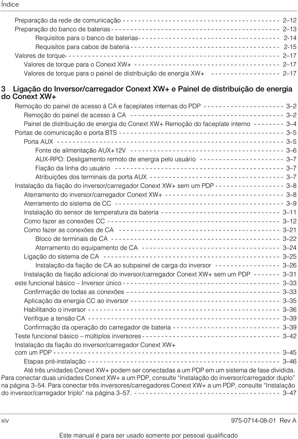 ------------------------------------------------------- 2 17 Valores de torque para o Conext XW+ -------------------------------------- 2 17 Valores de torque para o painel de distribuição de energia