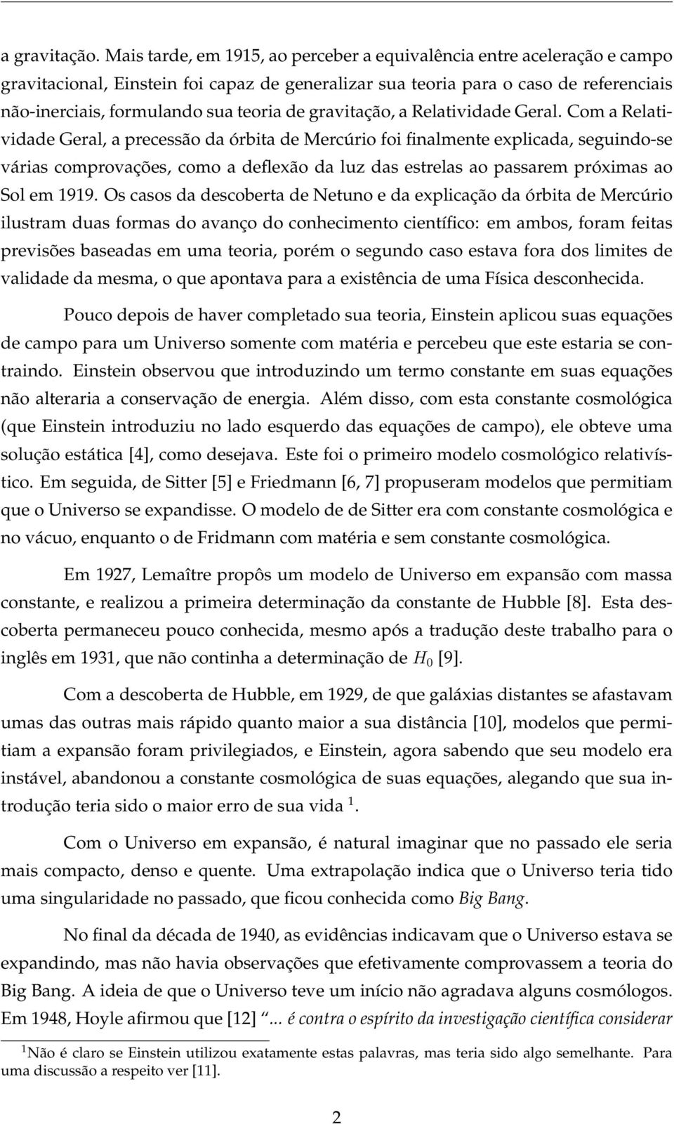 de gravitação, a Relatividade Geral.