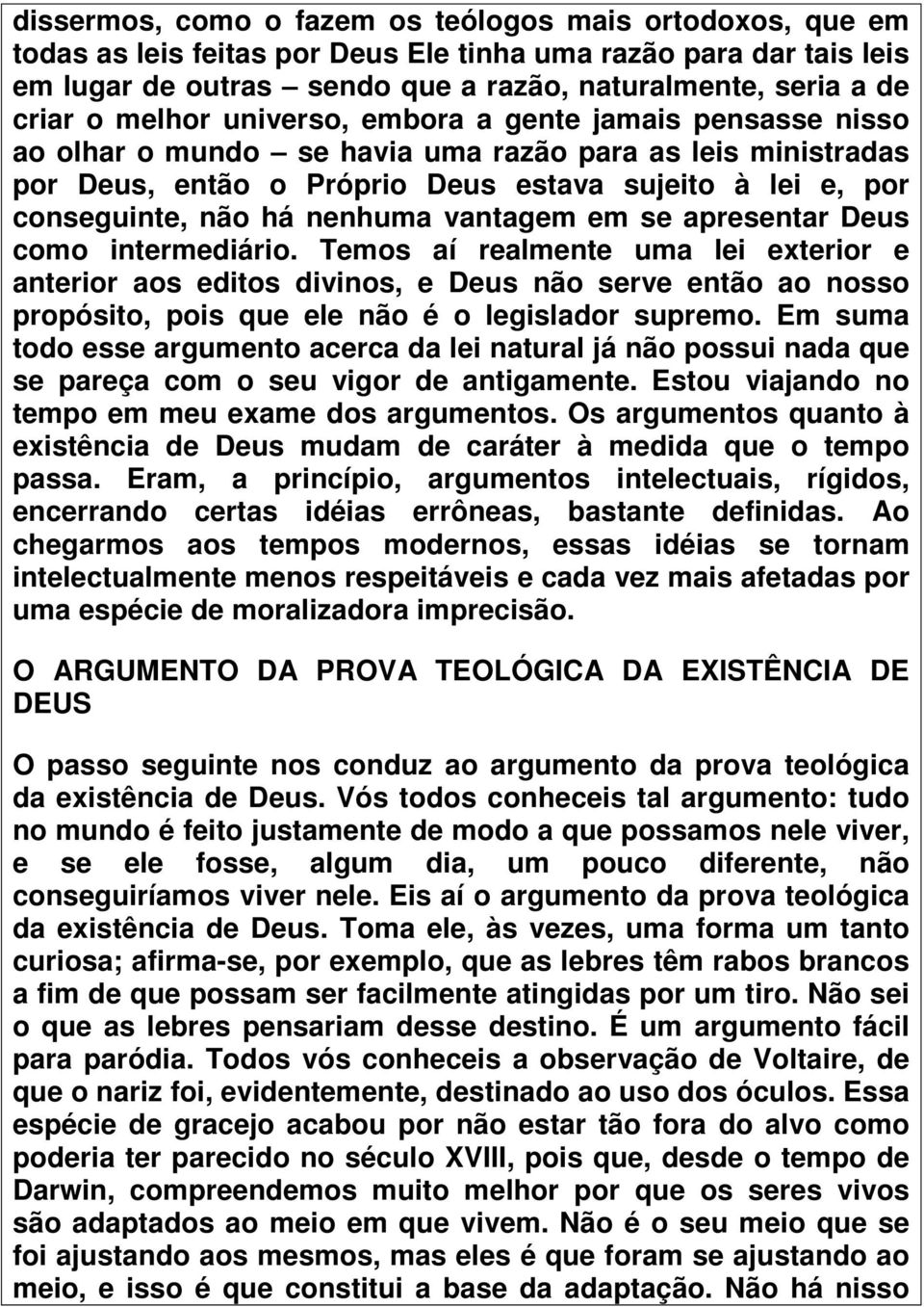 nenhuma vantagem em se apresentar Deus como intermediário.