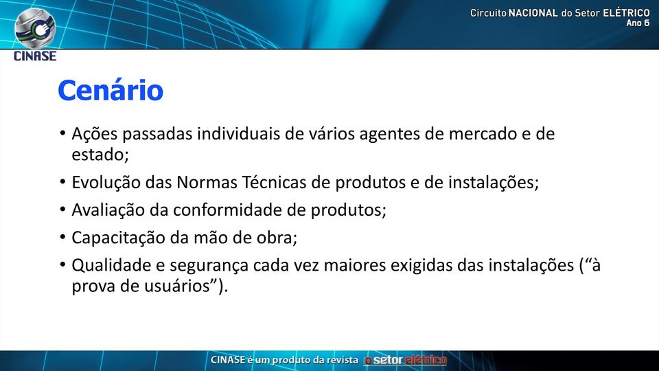 Avaliação da conformidade de produtos; Capacitação da mão de obra;