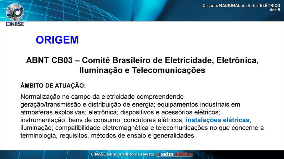 explosivas; eletrônica; dispositivos e acessórios elétricos; instrumentação; bens de consumo; condutores elétricos; instalações