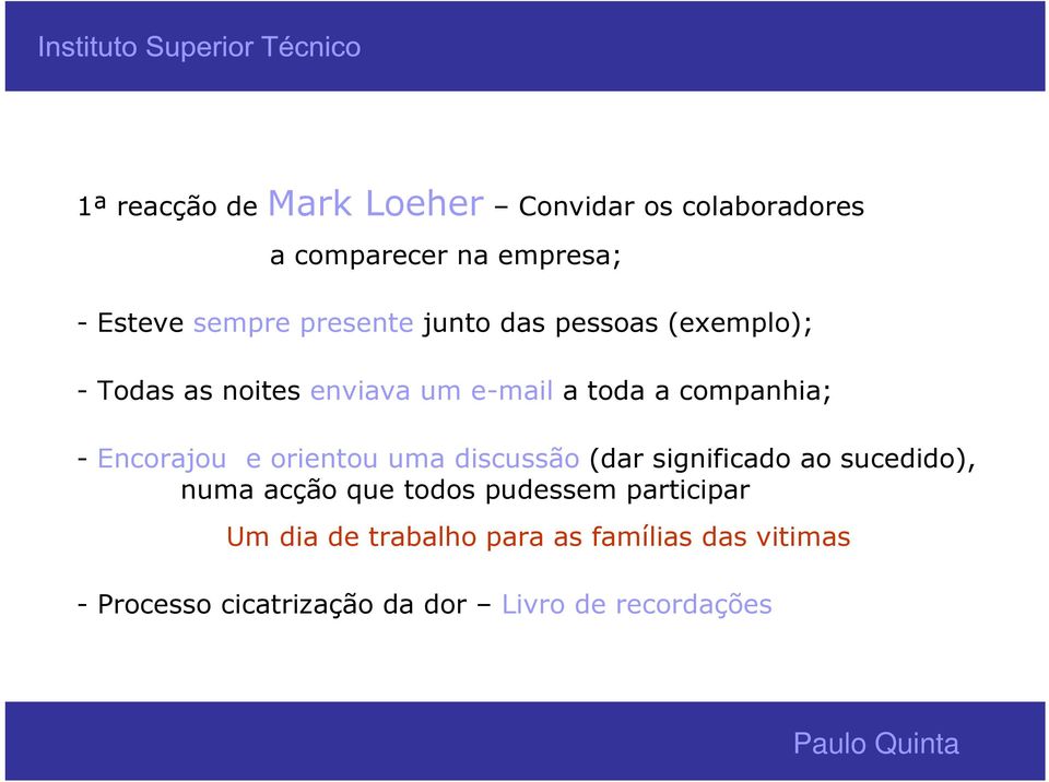 Encorajou e orientou uma discussão (dar significado ao sucedido), numa acção que todos pudessem