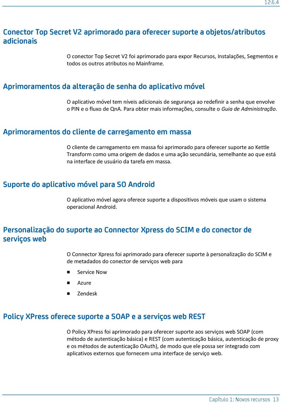 Para obter mais informações, consulte o Guia de Administração.