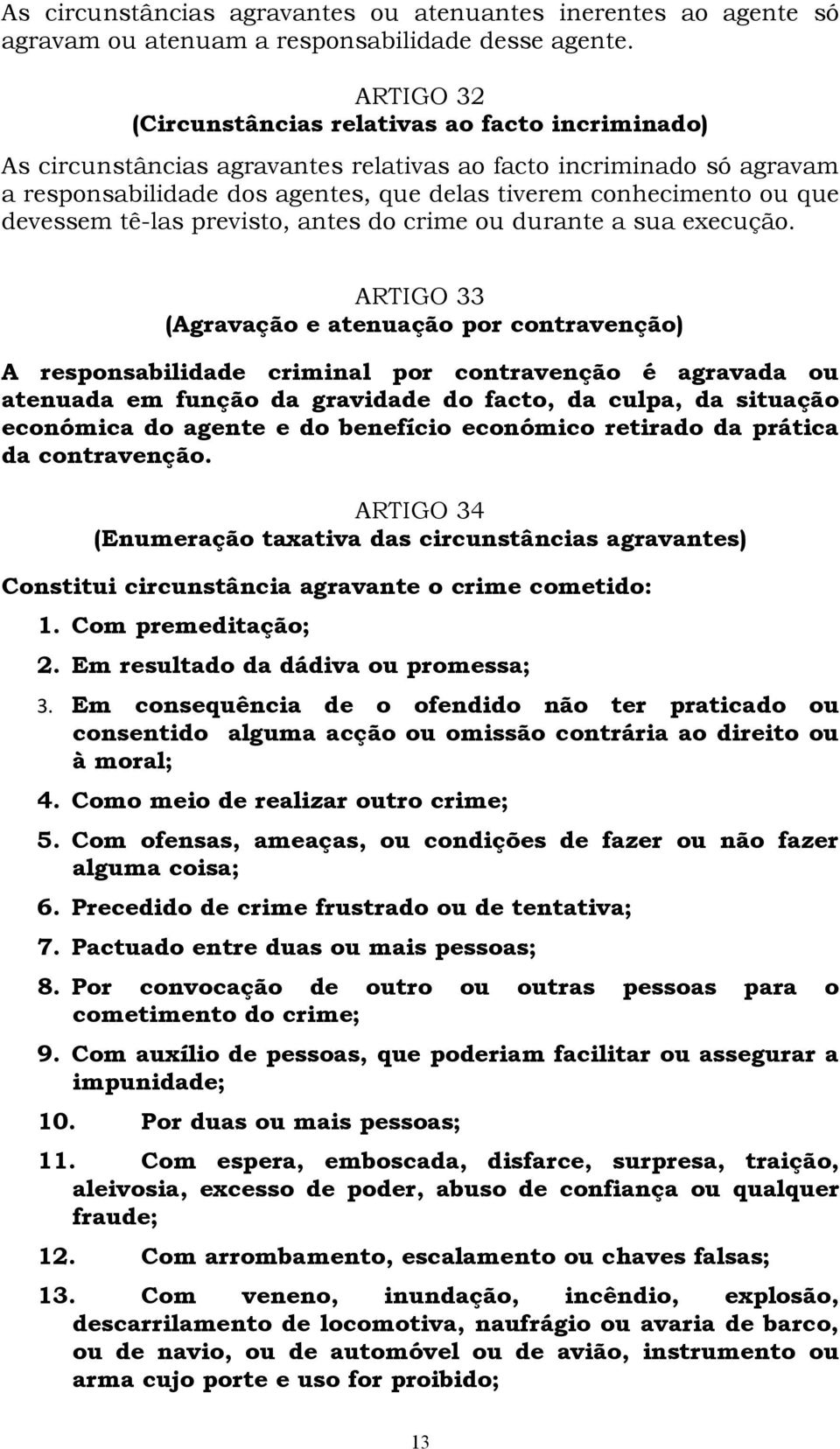 devessem tê-las previsto, antes do crime ou durante a sua execução.