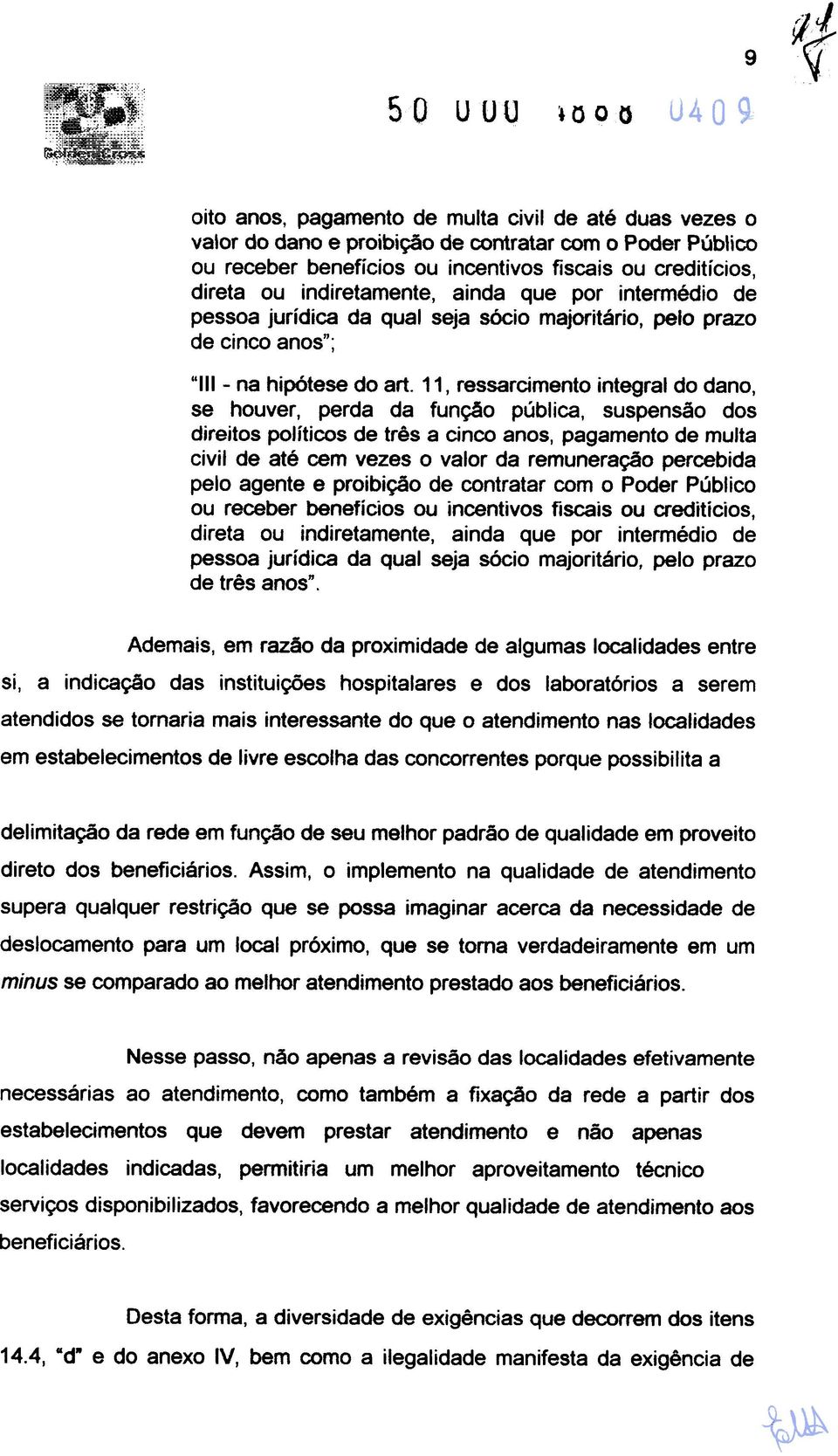 indiretamente, ainda que por intermédio de pessoa jurídica da qual seja sócio majoritário, pelo prazo de cinco anos"., "111- na hipótese do art.