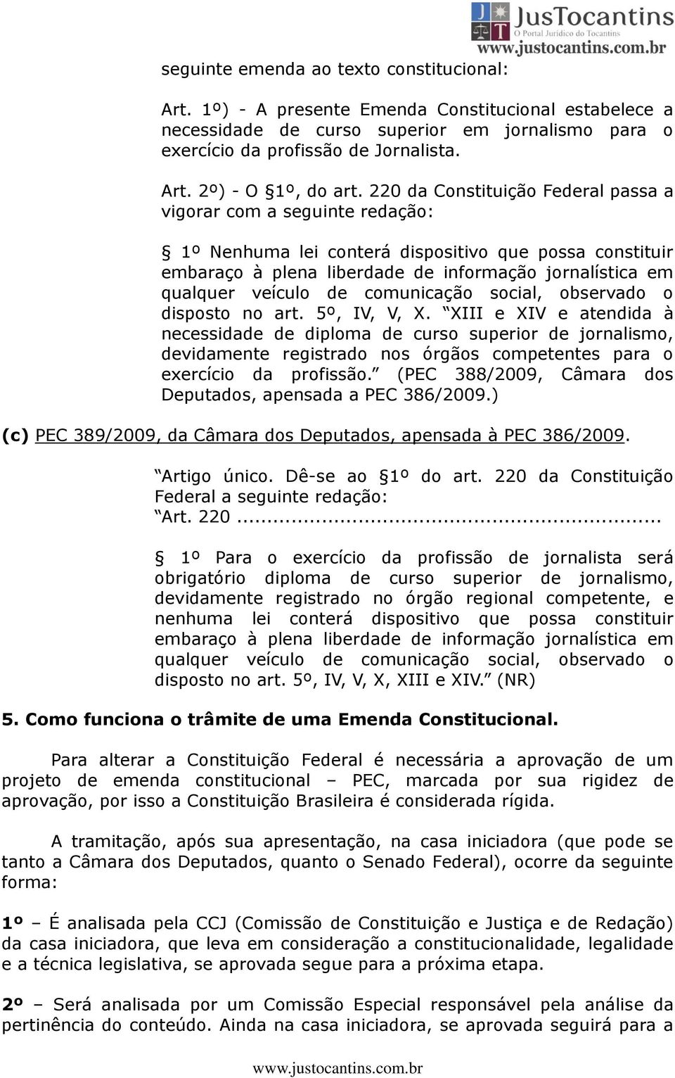 de comunicação social, observado o disposto no art. 5º, IV, V, X.