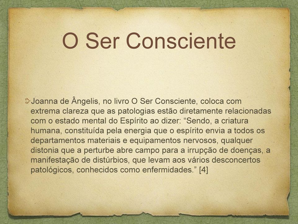 espírito envia a todos os departamentos materiais e equipamentos nervosos, qualquer distonia que a perturbe abre campo para