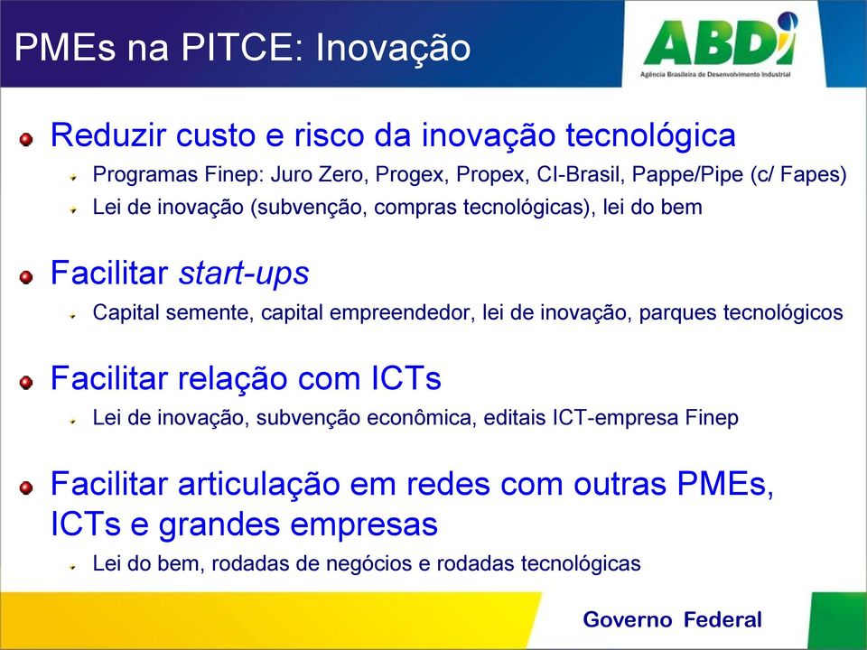 empreendedor, lei de inovação, parques tecnológicos Facilitar relação com ICTs Lei de inovação, subvenção econômica, editais