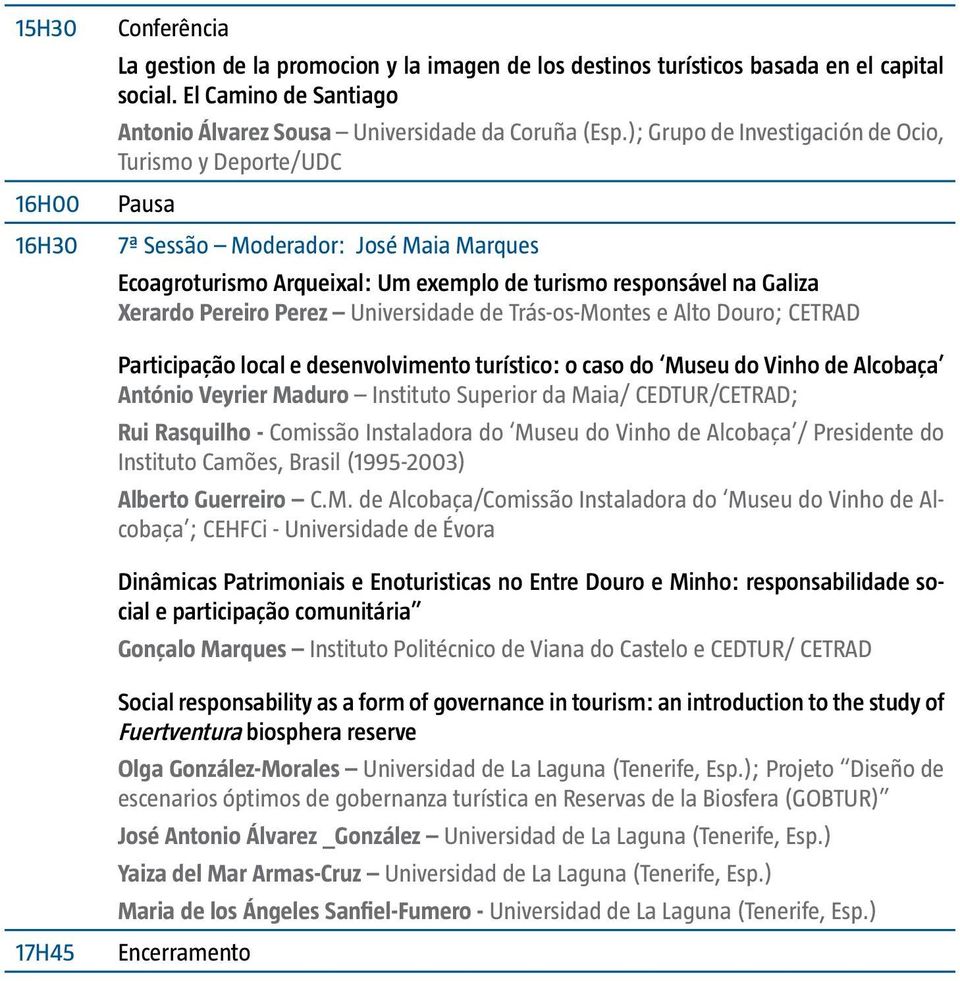 Universidade de Trás-os-Montes e Alto Douro; CETRAD Participação local e desenvolvimento turístico: o caso do Museu do Vinho de Alcobaça António Veyrier Maduro Instituto Superior da Maia/