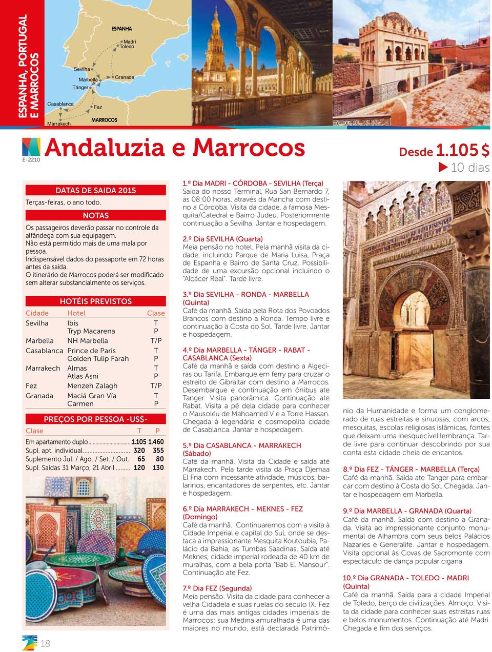 O itinerário de Marrocos poderá ser modificado sem alterar substancialmente os serviços.