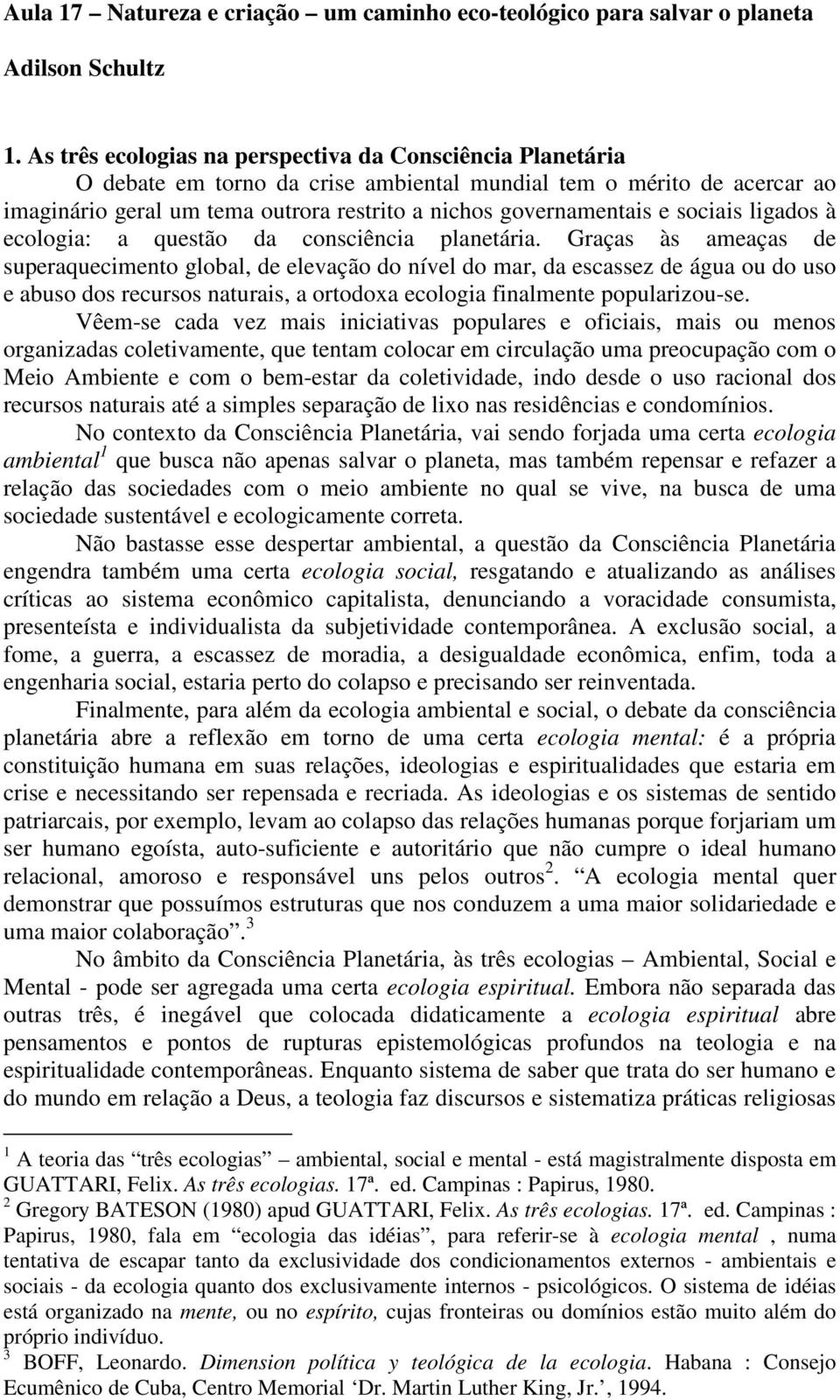 sociais ligados à ecologia: a questão da consciência planetária.