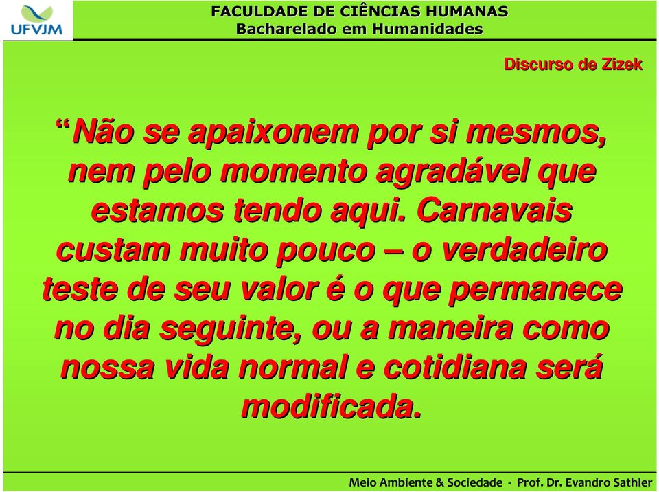 Carnavais custam muito pouco o verdadeiro teste de seu valor é o