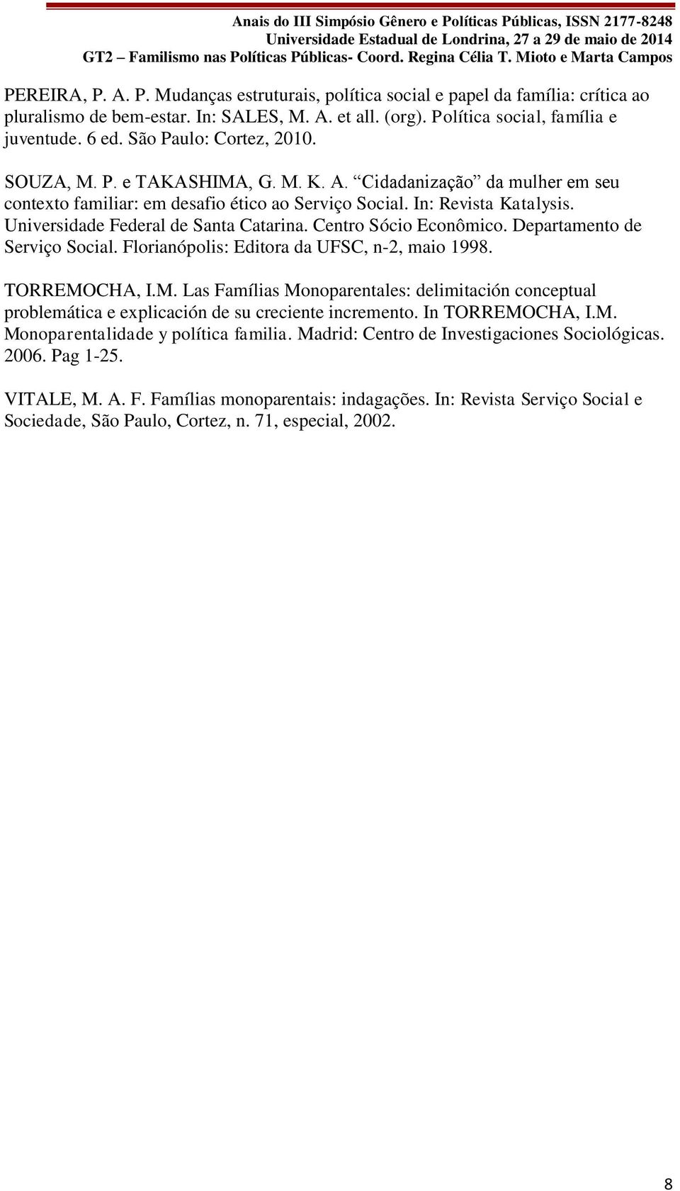 Universidade Federal de Santa Catarina. Centro Sócio Econômico. Departamento de Serviço Social. Florianópolis: Editora da UFSC, n-2, maio 1998. TORREMO