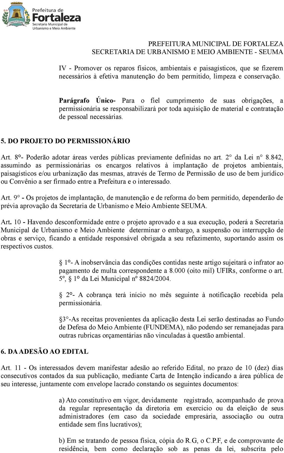 DO PROJETO DO PERMISSIONÁRIO Art. 8 - Poderão adotar áreas verdes públicas previamente definidas no art. 2 da Lei n 8.