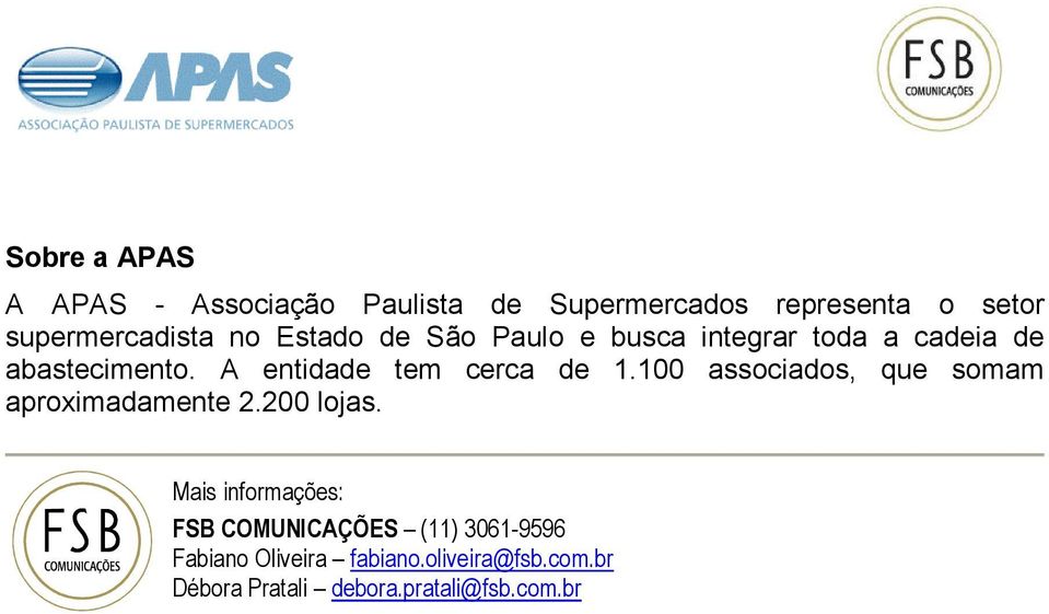 A entidade tem cerca de 1.100 associados, que somam aproximadamente 2.200 lojas.