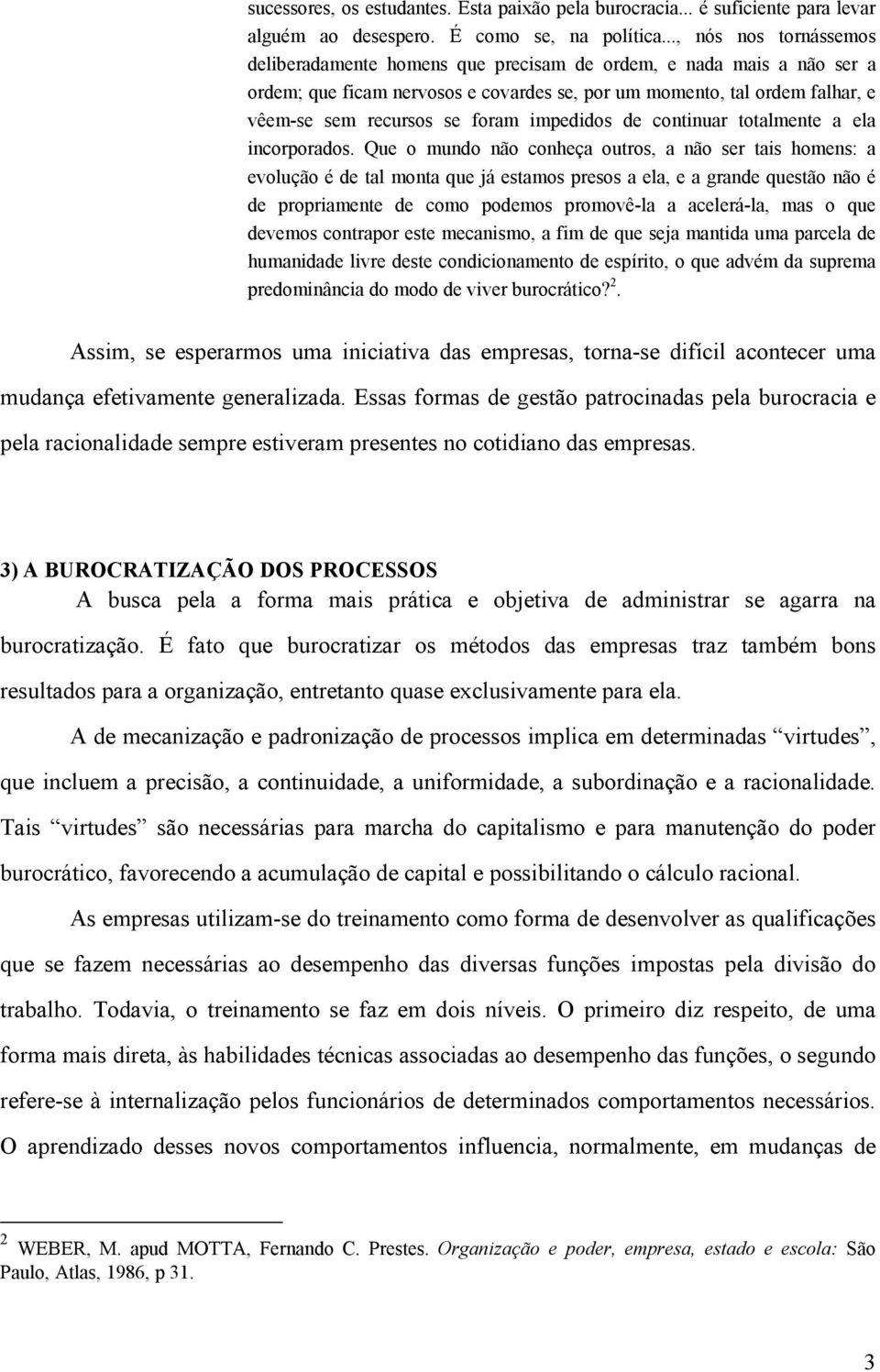 foram impedidos de continuar totalmente a ela incorporados.