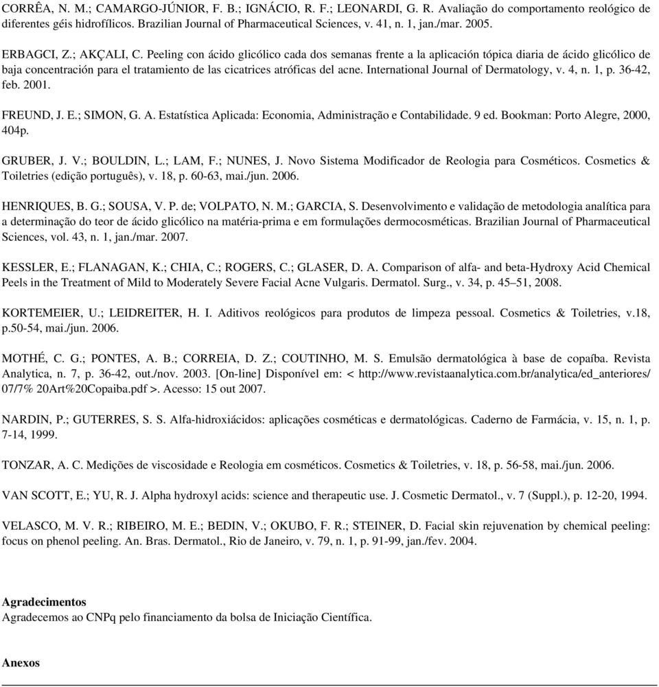 Peeling con ácido glicólico cada dos semanas frente a la aplicación tópica diaria de ácido glicólico de baja concentración para el tratamiento de las cicatrices atróficas del acne.