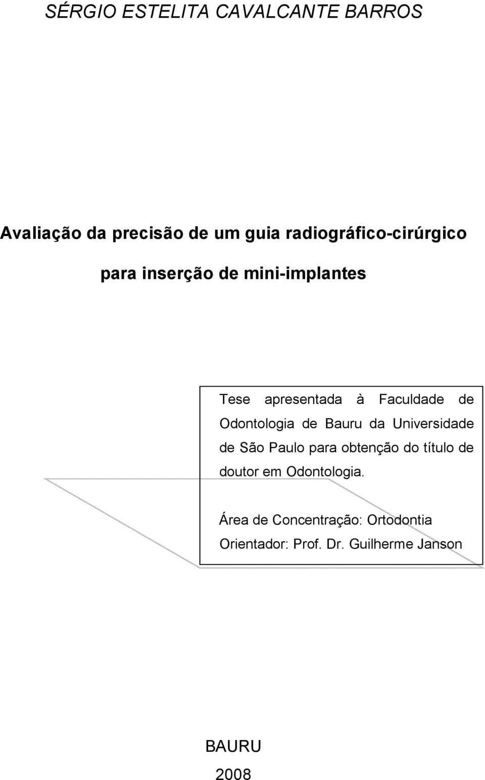 de Odontologia de Bauru da Universidade de São Paulo para obtenção do título de