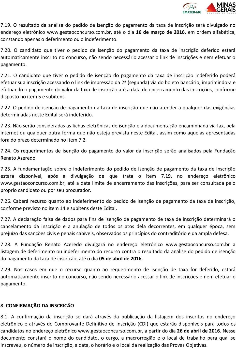 6, em ordem alfabética, constando apenas o deferimento ou o indeferimento. 7.20.