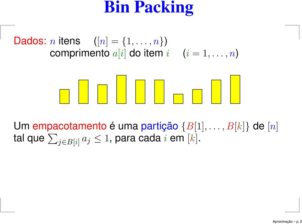 ..,n) Um empacotamento é uma partição {B[1],.