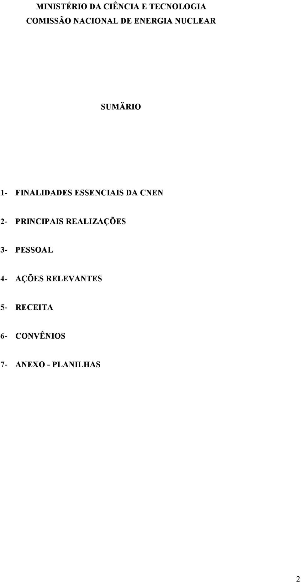 DA CNEN 2- PRINCIPAIS REALIZAÇÕES 3- PESSOAL 4- AÇÕES