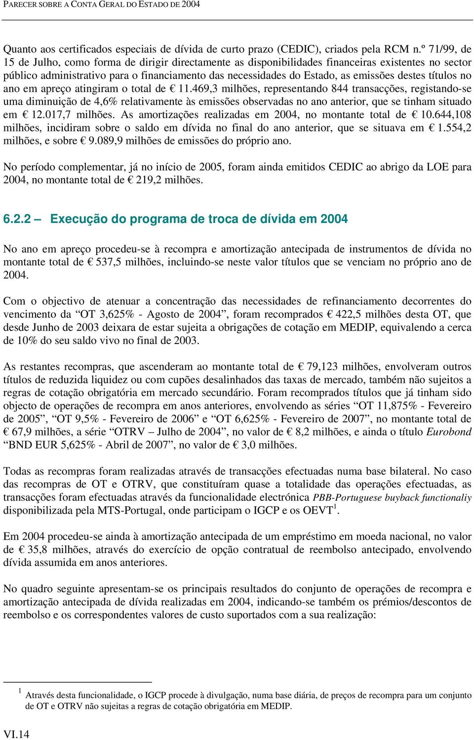 destes títulos no ano em apreço atingiram o total de 11.