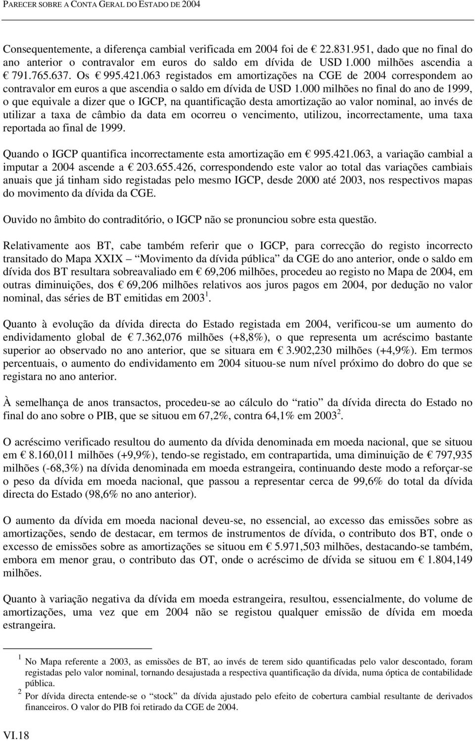 063 registados em amortizações na CGE de 2004 correspondem ao contravalor em euros a que ascendia o saldo em dívida de USD 1.