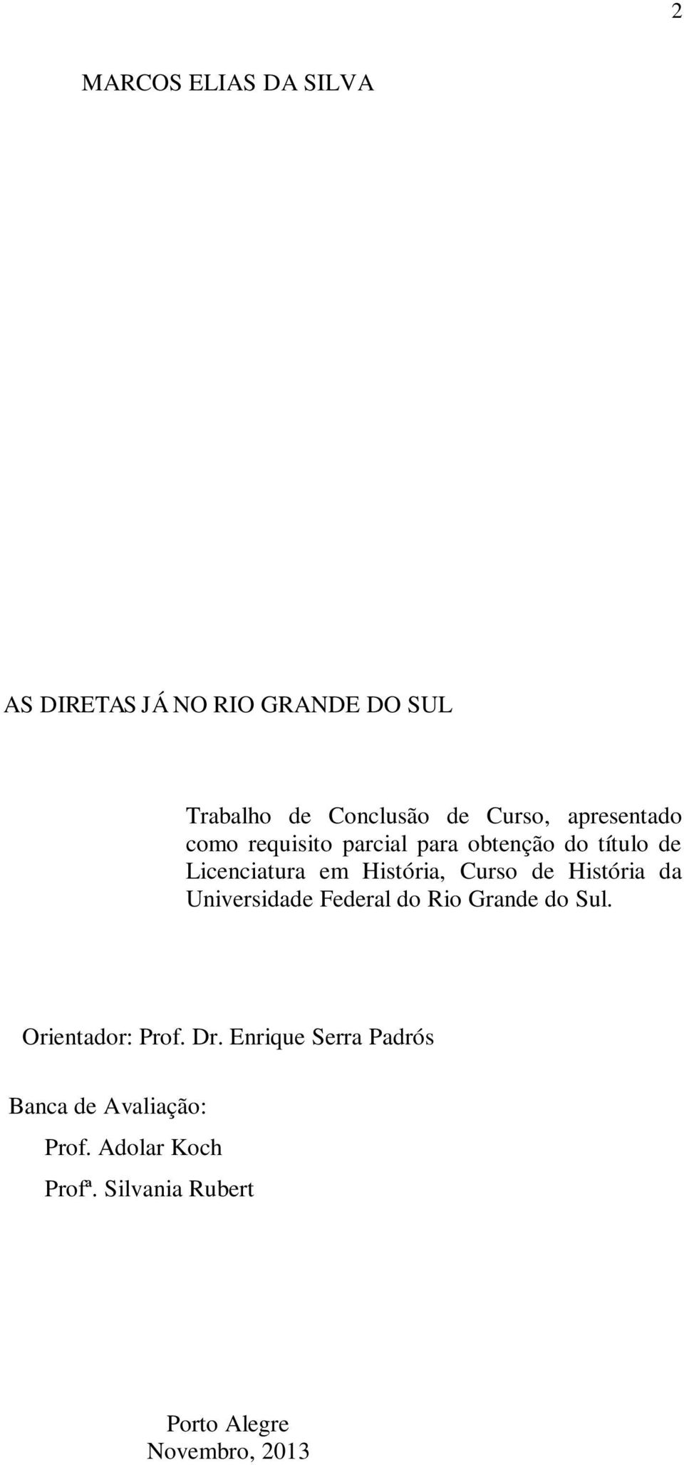 de História da Universidade Federal do Rio Grande do Sul. Orientador: Prof. Dr.