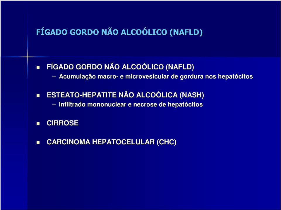 hepatócitos ESTEATO-HEPATITE NÃO ALCOÓLICA LICA (NASH) Infiltrado