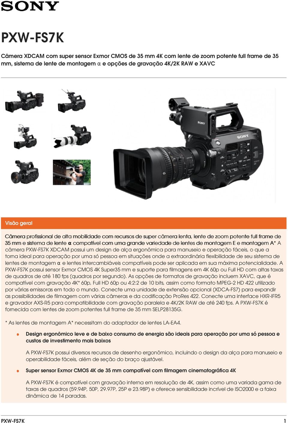 montagem A* A câmera PXW-FS7K XDCAM possui um design de alça ergonômica para manuseio e operação fáceis, o que a torna ideal para operação por uma só pessoa em situações onde a extraordinária