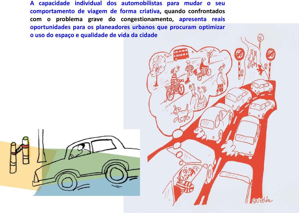 problema grave do congestionamento, apresenta reais oportunidades para