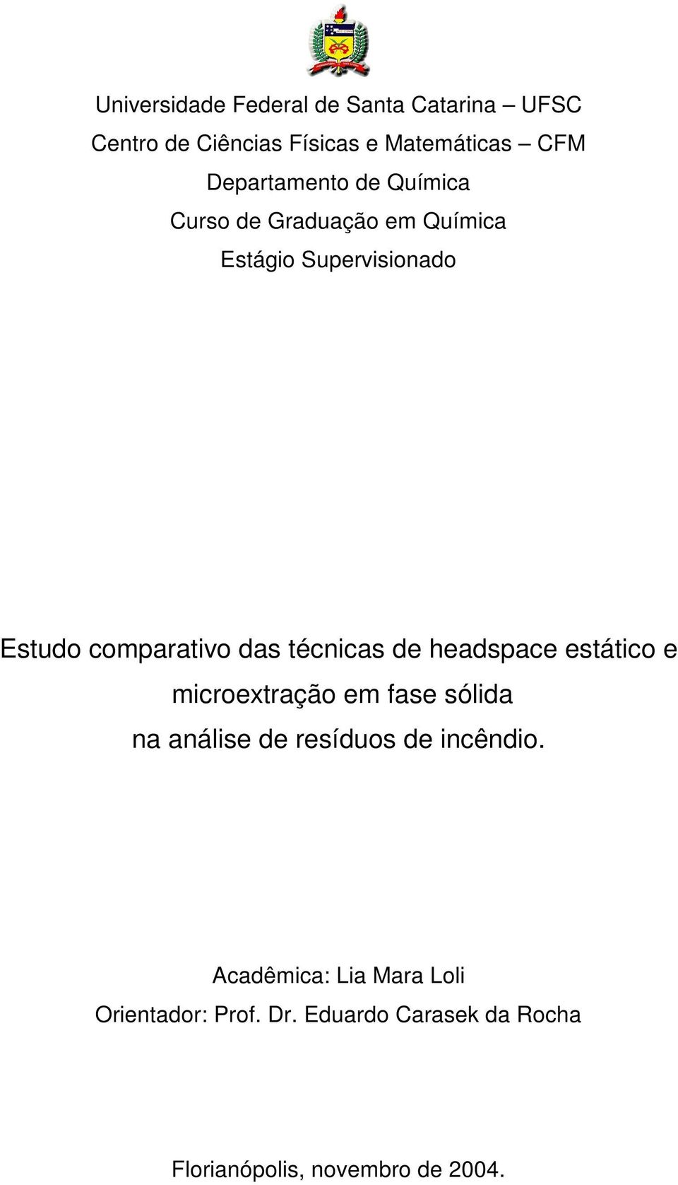 das técnicas de headspace estático e microextração em fase sólida na análise de resíduos de