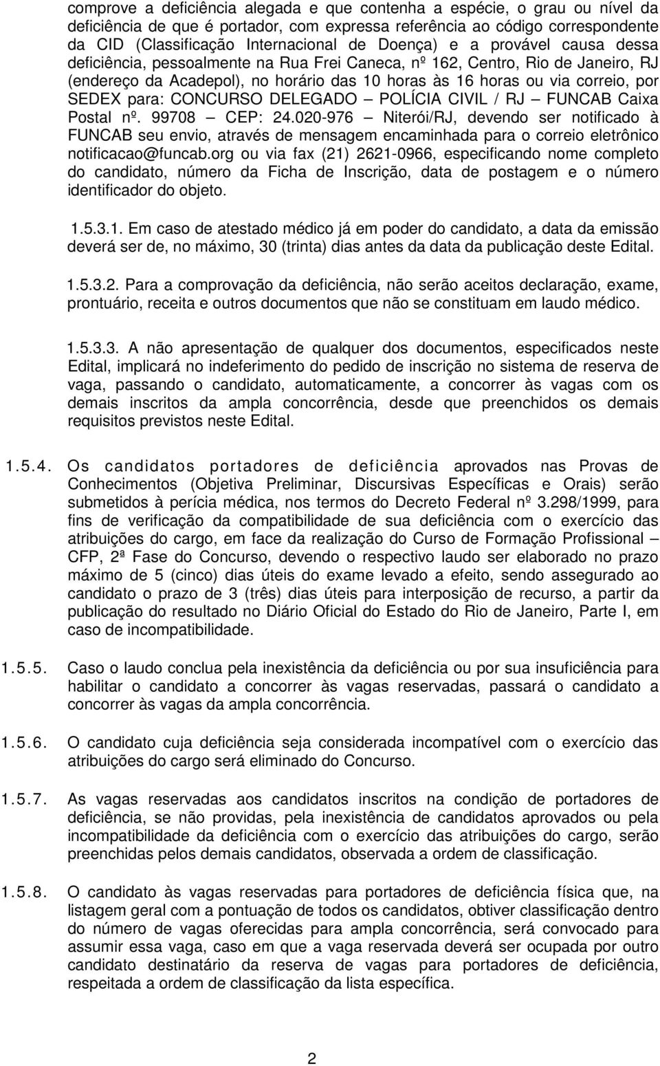 para: CONCURSO DELEGADO POLÍCIA CIVIL / RJ FUNCAB Caixa Postal nº. 99708 CEP: 24.