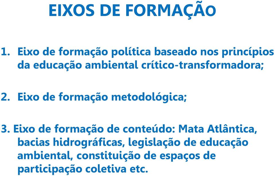 crítico-transformadora; 2. Eixo de formação metodológica; 3.